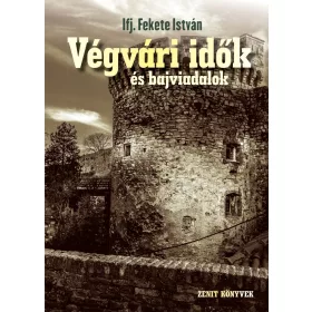 VÉGVÁRI IDŐK ÉS BAJVIADALOK