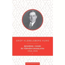   GRÓF KLEBELSBERG KUNO BESZÉDEI, CIKKEI ÉS TÖRVÉNYJAVASLATAI 1916-1926 I-II.