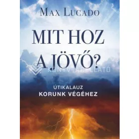 MIT HOZ A JÖVŐ? - ÚTIKALAUZ KORUNK VÉGÉHEZ