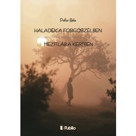 HALADÉK A FORGÓSZÉLBEN - MEZÍTLÁB A KERTBEN