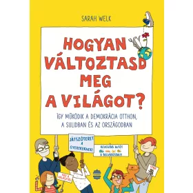   HOGYAN VÁLTOZTASD MEG A VILÁGOT? - ÍGY MŰKÖDIK A DEMOKRÁCIA OTTHON, A SULIDBAN..