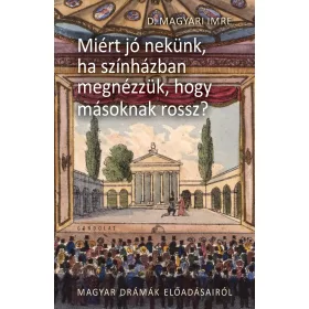   MIÉRT JÓ NEKÜNK, HA SZÍNHÁZBAN MEGNÉZZÜK, HOGY MÁSNAK ROSSZ?