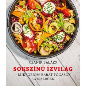 SOKSZÍNŰ ÍZVILÁG - MIKROBIOM-BARÁT FOGÁSOK EGYSZERŰEN