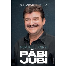 NEM KELL ANNYI PÁBIJUBI