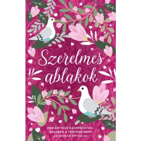   SZERELMES ABLAKOK - ROMANTIKUS KALENDÁRIUM, MELYBEN A TÖRTÉNETEKET AZ OLVASÓ ...