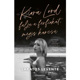 KIARA LORD FALJA A FÉRFIAKAT, MÉGIS KARCSÚ