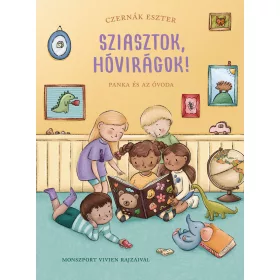   CZERNÁK ESZTER: SZIASZTOK, HÓVIRÁGOK! - PANKA ÉS AZ ÓVODA