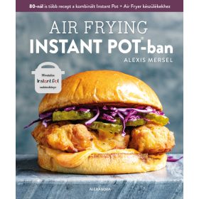   AIR FRYING INSTANT POTBAN - HIVATALOS INSTANT POT SZAKÁCSKÖNYV