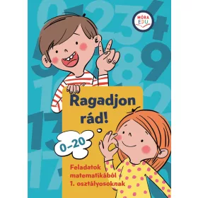   RAGADJON RÁD! - FELADATOK MATEMATIKÁBÓL 1. OSZTÁLYOSOKNAK