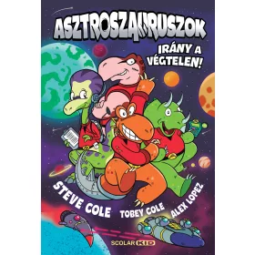 ASZTROSZAURUSZOK - IRÁNY A VÉGTELEN!