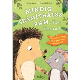 MINDIG SZÁMÍTHATSZ RÁM, KICSI KINCSEM!