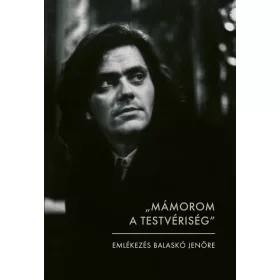   MOLNÁR ÉVA[SZERK.]: MÁMOROM A TESTVÉRISÉG - EMLÉKEZÉS BALASKÓ JENŐRE