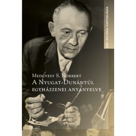 A NYUGAT-DUNÁNTÚL EGYHÁZZENEI ANYANYELVE