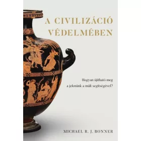   A CIVILIZÁCIÓ VÉDELMÉBEN - HOGYAN ÚJÍTHATÓ MEG A JELNÜNK A MÚLT SEGÍTSÉGÉVEL?