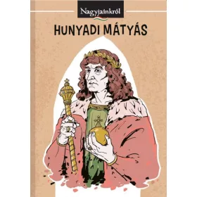 HUNYADI MÁTYÁS - NAGYJAINKRÓL