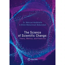  THE SCIENCE OF SCIENTIFIC CHANGE: THEORY, METRICS, AND PREDICTION