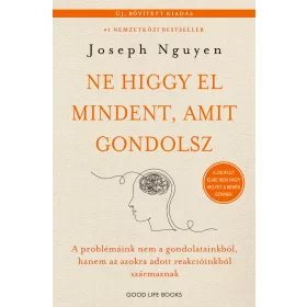  NE HIGGY EL MINDENT, AMIT GONDOLSZ -  ÚJ, BŐVÍTETT KIADÁS