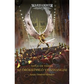   AZ ÖRÖKKÉVALÓ VISSZHANGJAI - WARHAMMER: THE HORUS HERESY VII.