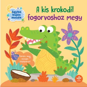 A KIS KROKODIL FOGORVOSHOZ MEGY ( ÁGYBA BÚJÓS MESÉK)
