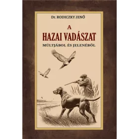 A HAZAI VADÁSZAT MÚLTJÁBÓL ÉS JELENÉBŐL