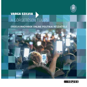   A GÖRGETÉSEN TÚL (?) - ERDÉLYI MAGYAROK ONLINE POLITIKAI RÉSZVÉTELE