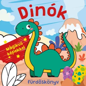 DINÓK FÜRDŐSKÖNYV - MÁGIKUS KÉPEKKEL, SZÍNVÁLTÓS