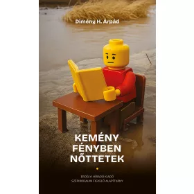 KEMÉNY FÉNYBEN NŐTTETEK