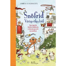   SNÖFRID VIRÁGVÖLGYBŐL 4. - EGY IGAZÁN HŐSIES KÜLDETÉS A HÁROM PECSÉT NYOMÁBAN