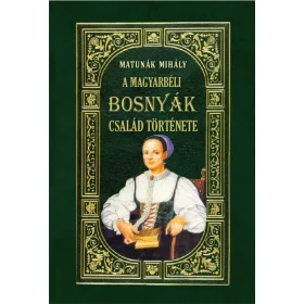 A MAGYARBÉLI BOSNYÁK-CSALÁD TÖRTÉNETE