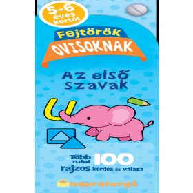   FEJTÖRŐK OVISOKNAK - AZ ELSŐ SZAVAK - TÖBB MINT 100 RAJZOS KÉRDÉS ÉS VÁLASZ