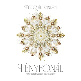 FÉNYFONÁL - VÁLOGATOTT VERSEK ÉS NOVELLÁK