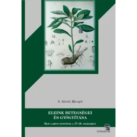   ELEINK BETEGSÉGEI ÉS GYÓGYÍTÁSA - ELIT LAIKUS GYÓGYÍTÁS A 17-18. SZÁZADBAN
