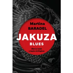 JAKUZA BLUES - ÉLET ÉS HALÁL A JAPÁN ALVILÁGBAN