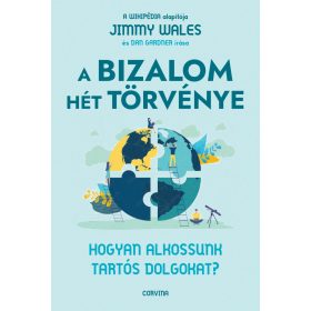   A BIZALOM HÉT TÖRVÉNYE  HOGYAN ALKOSSUNK TARTÓS DOLGOKAT?
