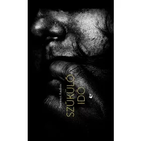 SZŰKÜLŐ IDŐ - ARCOK ÁRNYÉKBAN