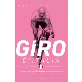   GIRO DITALIA - A VILÁG LEGSZEBB KERÉKPÁRVERSENYÉNEK TÖRTÉNETE ( 2. JAVÍTOTT )