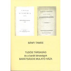   TUDÓS TÁRSASÁG ÉS A BARÁTI TÁRSASÁGOK BARÁTSÁGOS MULATÓ HÁZA