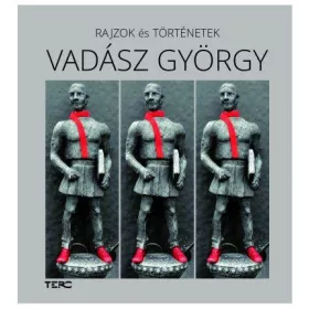 VADÁSZ GYÖRGY - RAJZOK ÉS TÖRTÉNETEK