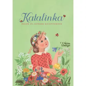 KATALINKA - DALOK ÉS JÁTÉKOK KICSINYEKNEK (MÓRA-VINTAGE)