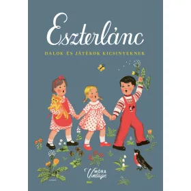   ESZTERLÁNC - DALOK ÉS JÁTÉKOK KICSINYEKNEK (MÓRA-VINTAGE)