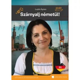 SZÁRNYALJ NÉMETÜL!  - KIHÍVÁSOK KÖZÉPHALADÓKNAK  B1