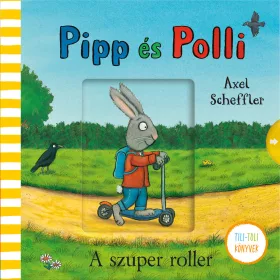 PIPP ÉS POLLI - A SZUPER ROLLER (TILI-TOLI KÖNYVEK)