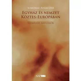   EGYHÁZ ÉS NEMZET KÖZTES-EURÓPÁBAN - SZEMÉLYES REFLEXIÓK