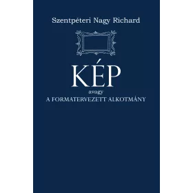 KÉP - AVAGY A FORMATERVEZETT ALKOTMÁNY