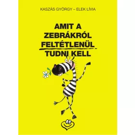 AMIT A ZEBRÁKRÓL FELTÉTLENÜL TUDNI KELL