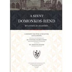 A SZENT DOMONKOS REND MÚLTJÁBÓL ÉS JELENÉBŐL