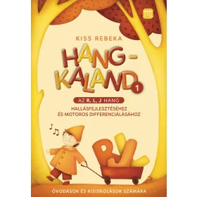 HANGKALAND 1. -  AZ R, L, J HANG HALLÁSFEJLESZTÉSÉHEZ..