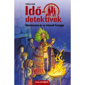   MONTEZUMA ÉS AZ ISTENEK HARAGJA - IDŐDETEKTÍVEK 16. (2. KIADÁS)