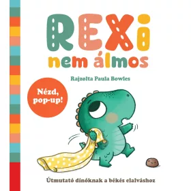  REXI NEM ÁLMOS - ÚTMUTATÓ DÍNÓKNAK A BÉKÉS ELALVÁSHOZ ( NÉZD POP-UP)