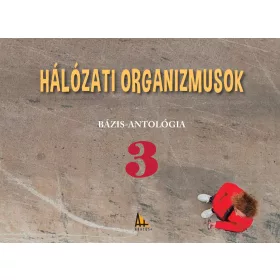 HÁLÓZATI ORGANIZMUSOK - BÁZIS-ANTOLÓGIA 3